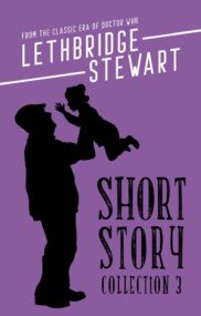 The Lethbridge-Stewart Short Story Collection Volume 3